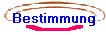 Bestimmung