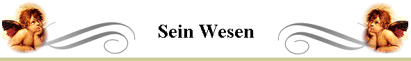 Sein Wesen