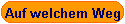 Auf welchem Weg