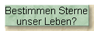 Bestimmen Sterne
unser Leben?