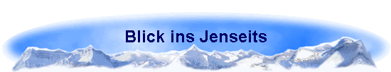 Blick ins Jenseits
