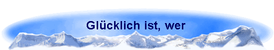 Glcklich ist, wer 