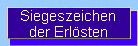 Siegeszeichen 
der Erlsten