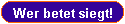 Wer betet siegt!