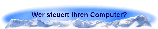 Wer steuert ihren Computer?